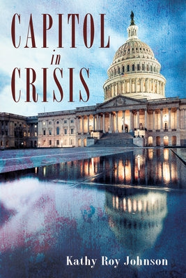Capitol in Crisis by Johnson, Kathy Roy