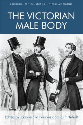 The Victorian Male Body by Parsons, Joanne Ella