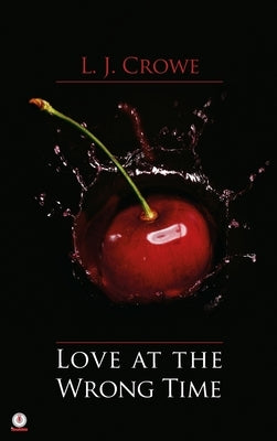 Love At The Wrong Time by Crowe, L. J.