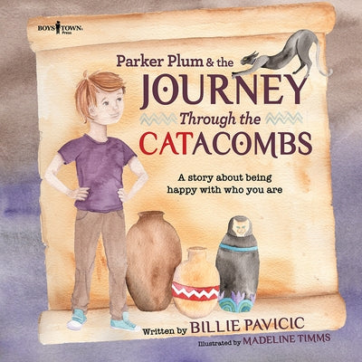 Parker Plum and the Journey Through the Catacombs: A Story about Being Happy with Who You Arevolume 2 by Pavicic, Billie