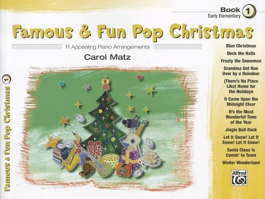 Famous & Fun Pop Christmas, Book 1, Early Elementary: 11 Appealing Piano Arrangements by Matz, Carol