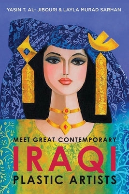 Meet Great Contemporary Iraqi Plastic Artists by Al-Jibouri, Yasin T.