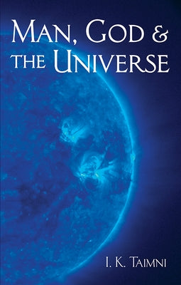 Man, God, and the Universe by Taimni, I. K.