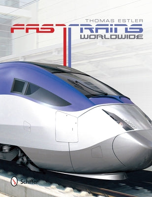 Fast Trains Worldwide by Estler, Thomas