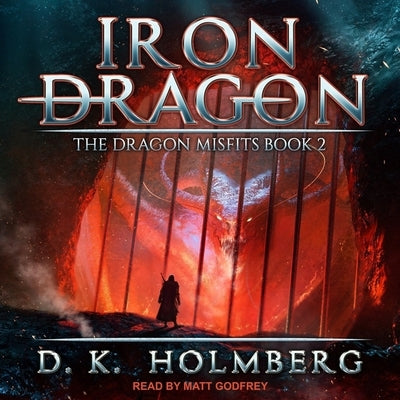 Iron Dragon by Holmberg, D. K.