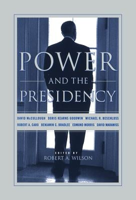 Power and the Presidency by Wilson, Robert