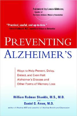 Preventing Alzheimer's: Ways to Help Prevent, Delay, Detect, and Even Halt Alzheimer's Disease and Other Forms of Memory Loss by Shankle, William Rodman