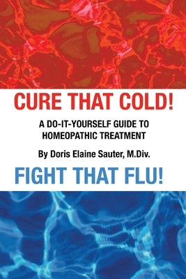 Cure That Cold! Fight That Flu! by Sauter, Doris Elaine