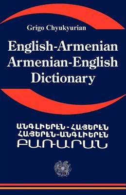 English Armenian; Armenian English Dictionary: A Dictionary of the Armenian Language by Chyukyurian, Grigo