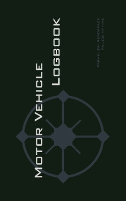 Motor Vehicle Logbook: An Easy-to-Use Logbook for Business and Private Motor Vehicle Use - Log Your Driving Like a Pro! by Rampey, Michael L.