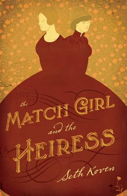 The Match Girl and the Heiress by Koven, Seth