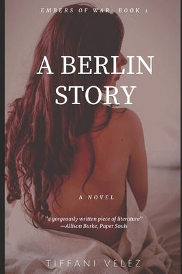 A Berlin Story: novella by Velez, Tiffani Burnett