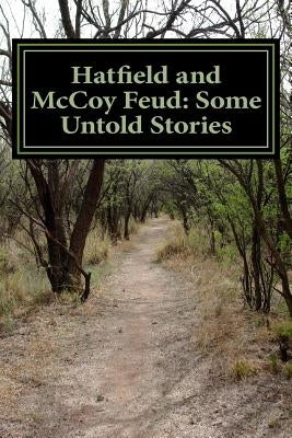 Hatfield and McCoy Feud: Some Untold Stories by Hurley Jr, Fleming