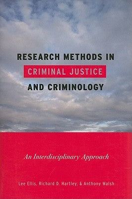 Research Methods in Criminal Justice and Criminology: An Interdisciplinary Approach by Ellis, Lee