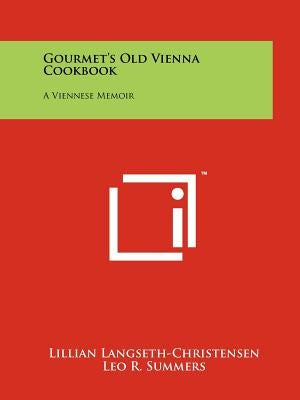 Gourmet's Old Vienna Cookbook: A Viennese Memoir by Langseth-Christensen, Lillian
