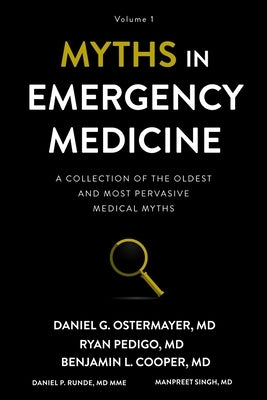 Myths in Emergency Medicine: Volume 1 by Pedigo, Ryan