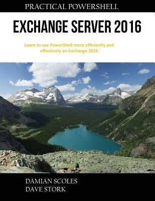 Practical PowerShell Exchange Server 2016 by Scoles, Damian