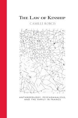 The Law of Kinship by Robcis, Camille