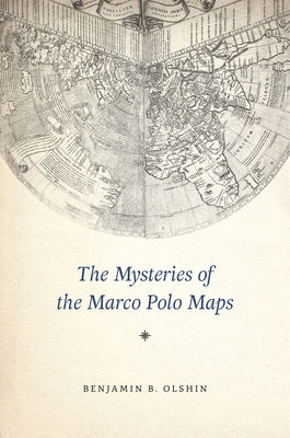 The Mysteries of the Marco Polo Maps by Olshin, Benjamin B.