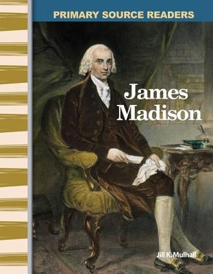 James Madison by Mulhall, Jill