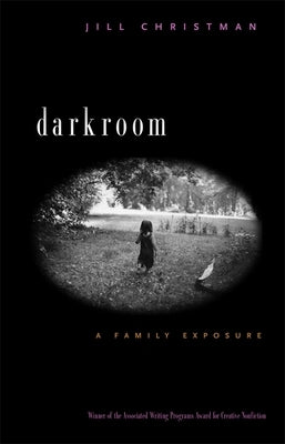 Darkroom: A Family Exposure by Christman, Jill