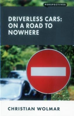 Driverless Cars by Wolmar, Christian