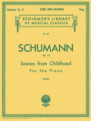 Scenes from Childhood, Op. 15 (Kinderszenen): Schirmer Library of Classics Volume 101 Piano Solo by Ruckert, Franz