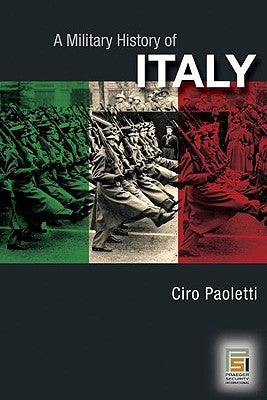 A Military History of Italy by Paoletti, Ciro