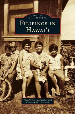 Filipinos in Hawai'i by Gonzalves, Theodore S.