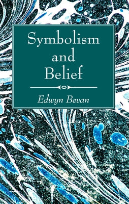 Symbolism and Belief by Bevan, Edwyn