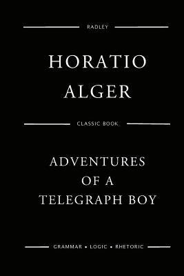 Adventures Of A Telegraph Boy by Alger, Horatio
