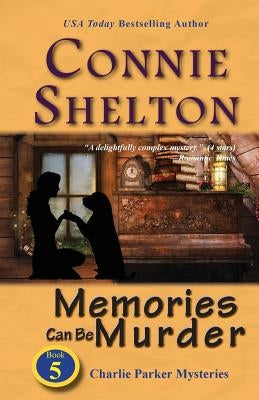 Memories Can Be Murder: Charlie Parker Mysteries, Book 5 by Shelton, Connie