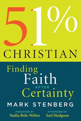 51% Christian: Finding Faith After Certainty by Stenberg, Mark