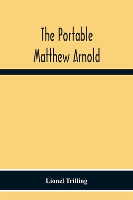 The Portable Matthew Arnold by Trilling, Lionel