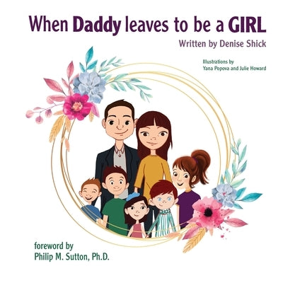 When Daddy Leaves to Be a Girl by Shick, Denise