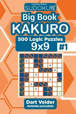 Sudoku Big Book Kakuro - 500 Logic Puzzles 9x9 (Volume 1) by Veider, Dart