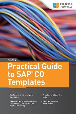 Practical Guide to SAP CO Templates by King, Tom