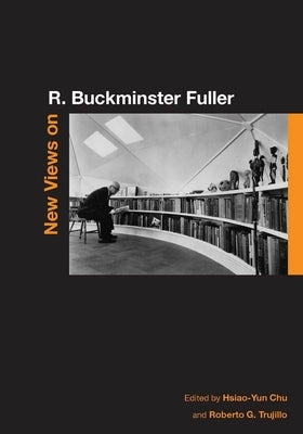 New Views on R. Buckminster Fuller by Chu, Hsiao-Yun