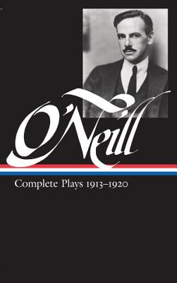 Eugene O'Neill: Complete Plays Vol. 1 1913-1920 (Loa #40) by O'Neill, Eugene