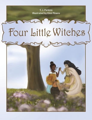 Four Little Witches by Perkins, T. J.