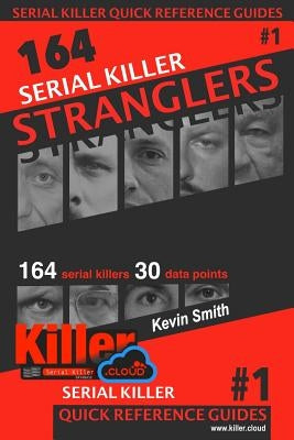 Serial Killer Stranglers: Serial Killer Quick Reference Guides #1 by Smith, Kevin