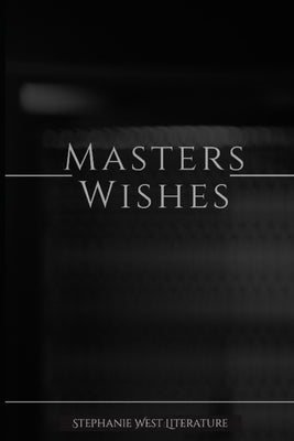 Masters Wishes by Literature, Stephanie West