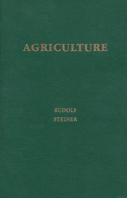 Agriculture: Spiritual Foundations for the Renewal of Agriculture (Cw 327) by Steiner, Rudolf