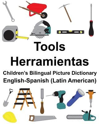 English-Spanish (Latin American) Tools/Herramientas Children's Bilingual Picture Dictionary by Carlson, Suzanne