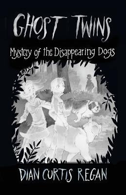 Ghost Twins: Mystery of the Disappearing Dogs by Regan, Dian Curtis