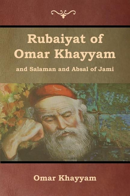 Rubaiyat of Omar Khayyam and Salaman and Absal of Jami by Khayyam, Omar