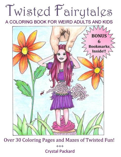 Twisted Fairytales: A coloring book for weird adults and kids by Packard, Crystal