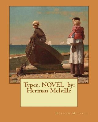 Typee. NOVEL by: Herman Melville by Melville, Herman