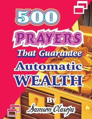 500 Prayers That Guarantee Automatic Wealth by Coker, Olusola