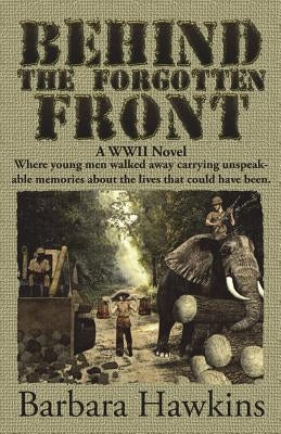 Behind the Forgotten Front: A WWII Novel: A WWII Novel by Hawkins, Barbara